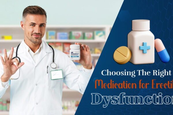 Choosing the Right Medication for Erectile Dysfunction